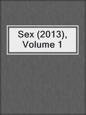 cover image of Sex (2013), Volume 1