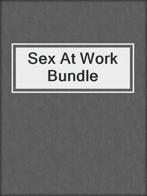 cover image of Sex At Work Bundle