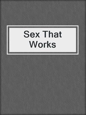 cover image of Sex That Works