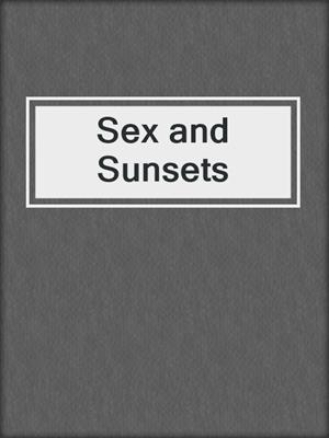 cover image of Sex and Sunsets