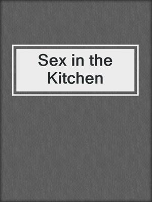 cover image of Sex in the Kitchen