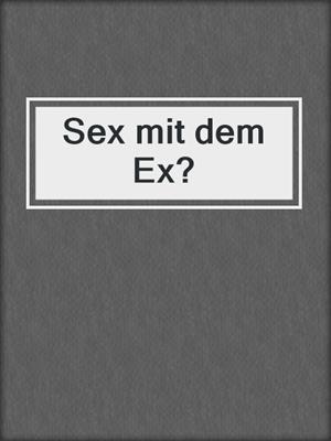 cover image of Sex mit dem Ex?