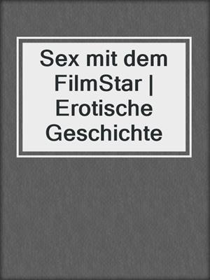 cover image of Sex mit dem FilmStar | Erotische Geschichte