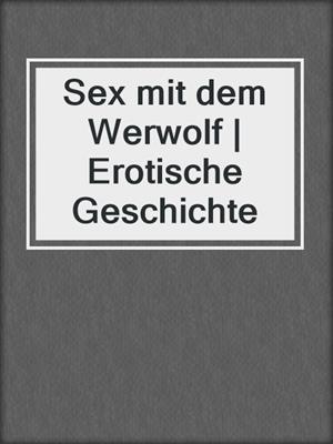 cover image of Sex mit dem Werwolf | Erotische Geschichte