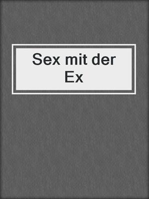 cover image of Sex mit der Ex