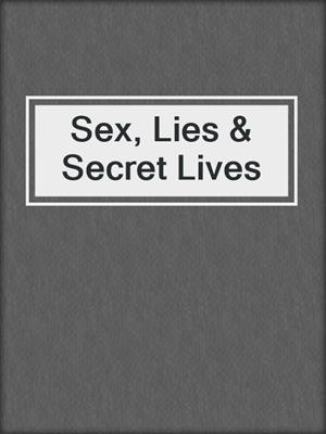 cover image of Sex, Lies & Secret Lives