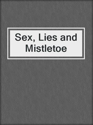 cover image of Sex, Lies and Mistletoe