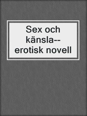 cover image of Sex och känsla--erotisk novell