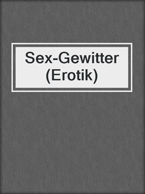 cover image of Sex-Gewitter (Erotik)