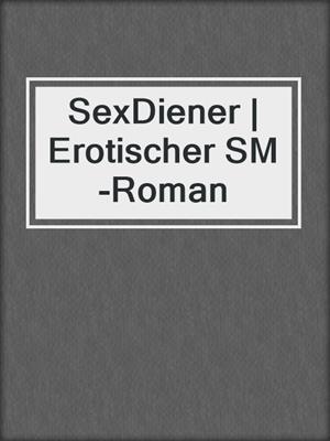 cover image of SexDiener | Erotischer SM-Roman