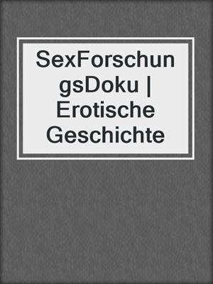 cover image of SexForschungsDoku | Erotische Geschichte