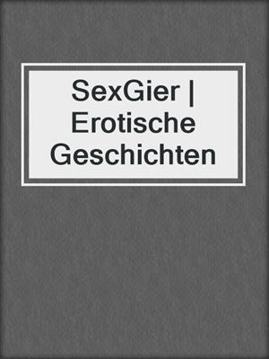 cover image of SexGier | Erotische Geschichten