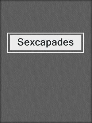cover image of Sexcapades