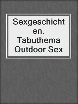 cover image of Sexgeschichten. Tabuthema Outdoor Sex