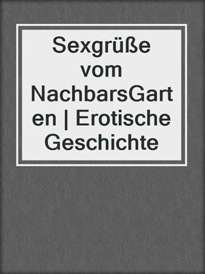 cover image of Sexgrüße vom NachbarsGarten | Erotische Geschichte