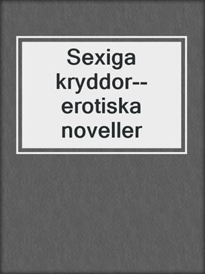 cover image of Sexiga kryddor--erotiska noveller