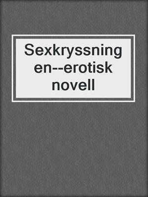 cover image of Sexkryssningen--erotisk novell