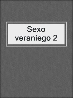 cover image of Sexo veraniego 2