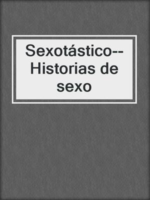 cover image of Sexotástico--Historias de sexo