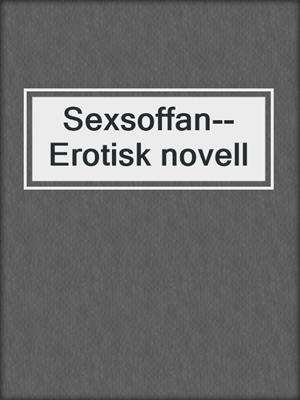 cover image of Sexsoffan--Erotisk novell