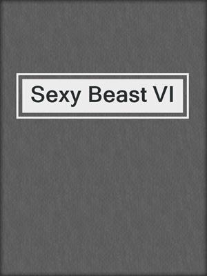 cover image of Sexy Beast VI