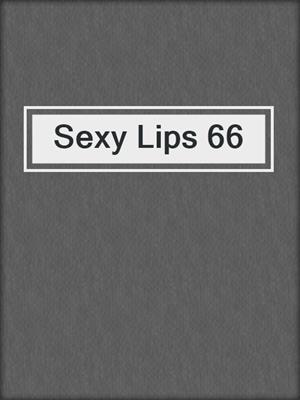 cover image of Sexy Lips 66
