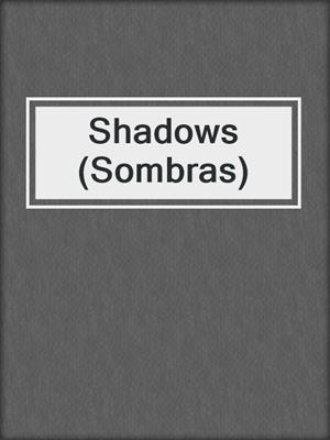 cover image of Shadows (Sombras)