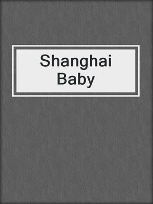 cover image of Shanghai Baby