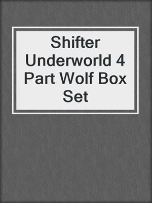 cover image of Shifter Underworld 4 Part Wolf Box Set