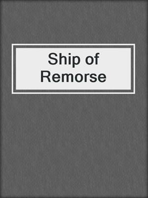cover image of Ship of Remorse