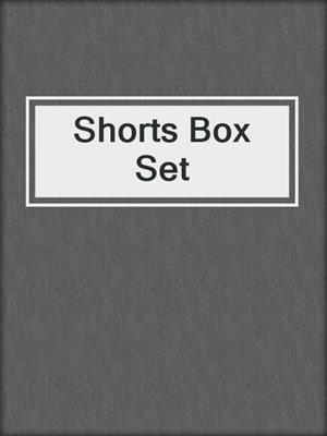 cover image of Shorts Box Set