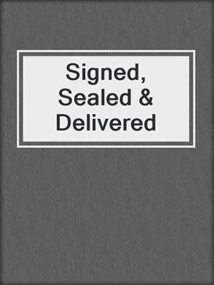 cover image of Signed, Sealed & Delivered