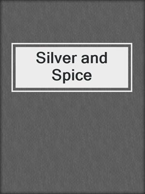 cover image of Silver and Spice