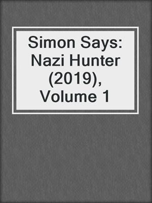 cover image of Simon Says: Nazi Hunter (2019), Volume 1