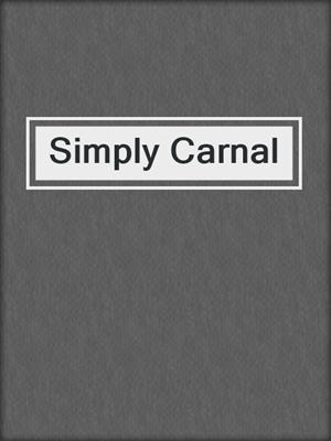 cover image of Simply Carnal
