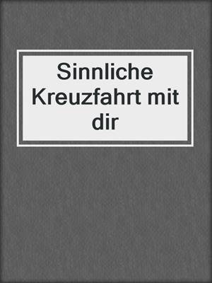 cover image of Sinnliche Kreuzfahrt mit dir