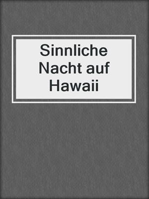 cover image of Sinnliche Nacht auf Hawaii