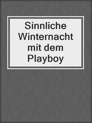 cover image of Sinnliche Winternacht mit dem Playboy