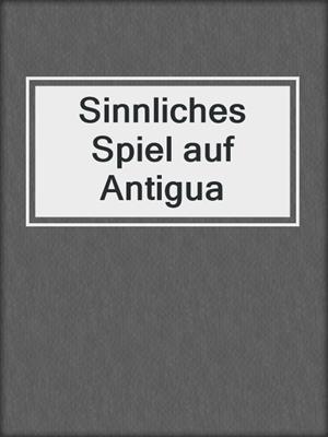 cover image of Sinnliches Spiel auf Antigua