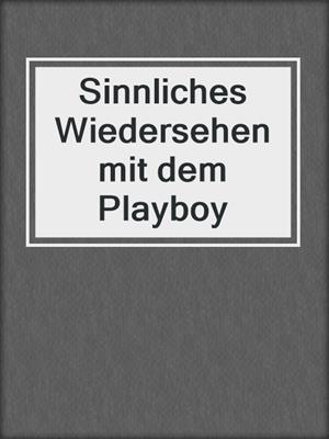 cover image of Sinnliches Wiedersehen mit dem Playboy