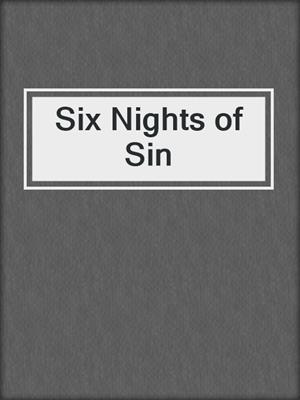 cover image of Six Nights of Sin