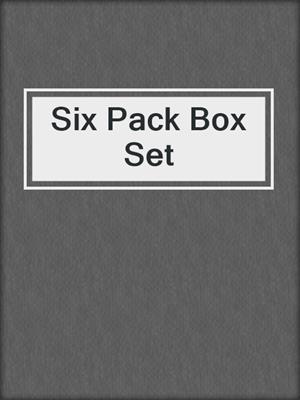 cover image of Six Pack Box Set