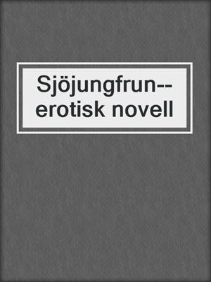 cover image of Sjöjungfrun--erotisk novell