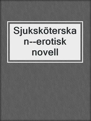 cover image of Sjuksköterskan--erotisk novell
