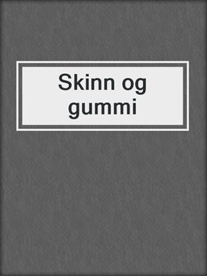 cover image of Skinn og gummi