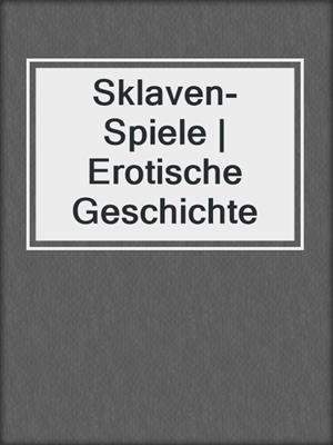 cover image of Sklaven-Spiele | Erotische Geschichte