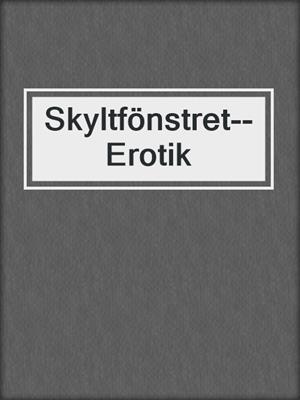 cover image of Skyltfönstret--Erotik