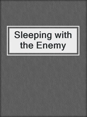 cover image of Sleeping with the Enemy
