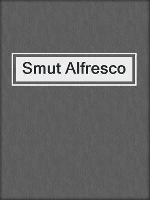 cover image of Smut Alfresco