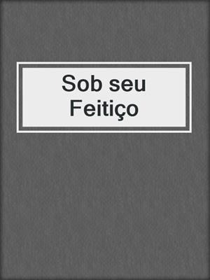 cover image of Sob seu Feitiço